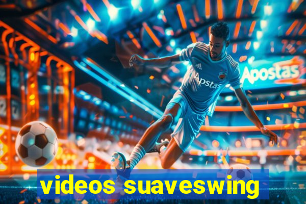 videos suaveswing